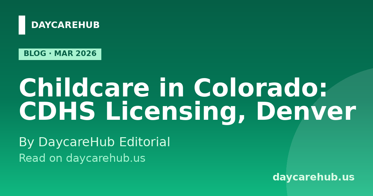 Colorado Childcare 2026: CDHS Licensing, Denver Area Costs, and CCCAP ...