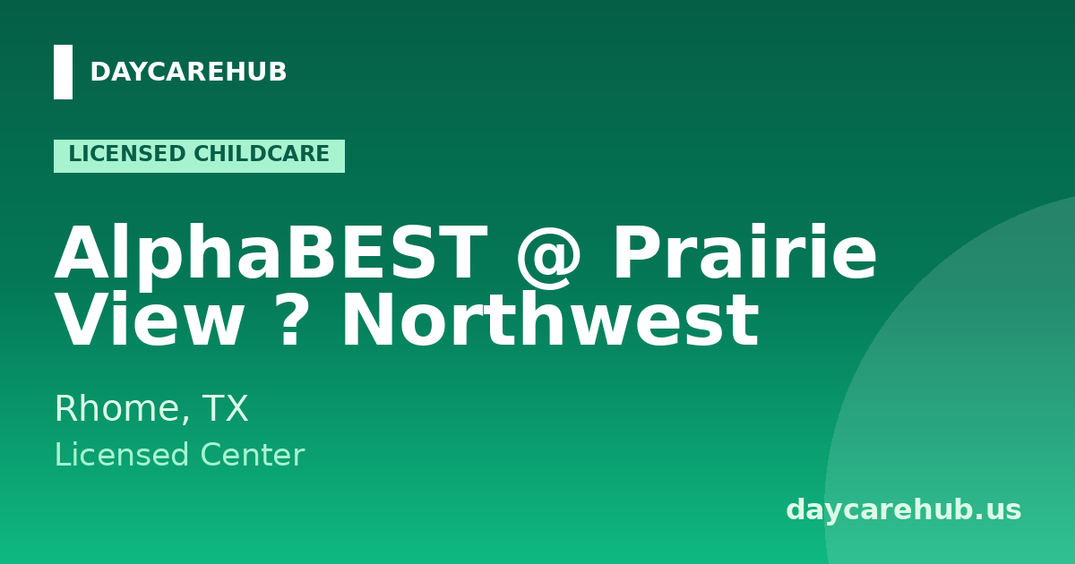 Alphabest @ Prairie View ? Northwest — Licensed Center in Rhome, TX
